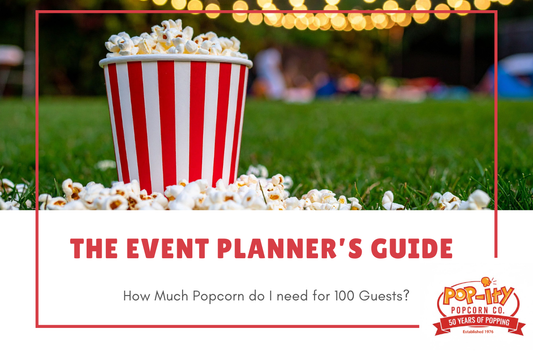 The Ultimate Event Planner’s Guide: How Much Popcorn Do I Need for 100 Guests?